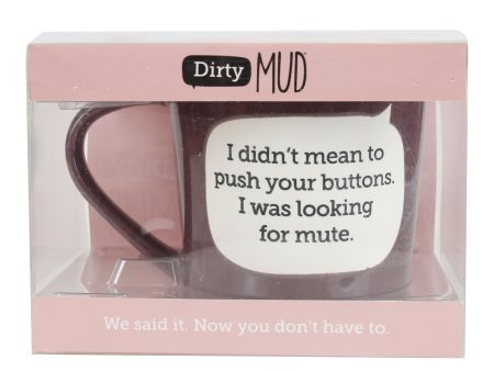 Dirty Mud Mute Button Mug Online now